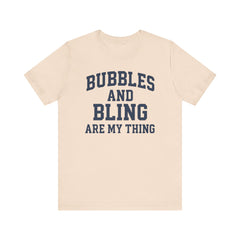 BUBBLES AND BLING ARE MY THING Tee, Fun Graphic T-Shirt, Unisex Comedy Shirt, Surprise Jewelry Reveals, Bella Canvas