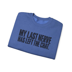 "My Last Nerve Has Left the Chat" Funny Slogan Crewneck Seeatshirt