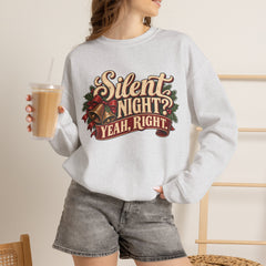 Silent Night Yeah, Right Christmas Sweatshirt