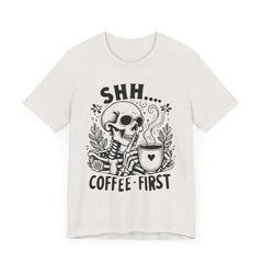 Shh- Coffee First Skeleton - Halloween T-Shirt