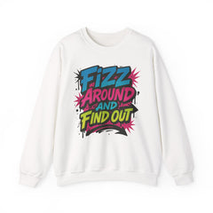 Fizz Around and Find Out Crewneck Sweatshirt, Unisex Graphic Sweatshirt by Gildan