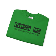 Pinch Me I’ll Throat Punch You Crewneck Sweatshirt - Unisex St. Patrick's Day Apparel