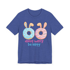 “Donut Worry Be Happy”  Easter Unisex Tee - Fun & Whimsical Short Sleeve T-Shirt