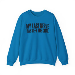 "My Last Nerve Has Left the Chat" Funny Slogan Crewneck Seeatshirt