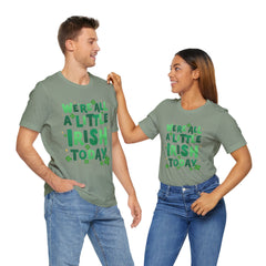 Funny St. Patrick's Day Unisex Tee - "We're All a Little Irish Today"
