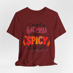 Spicy Disaster Tee – "I’m Not a Hot Mess, I’m a Spicy Disaster" Graphic T-Shirt