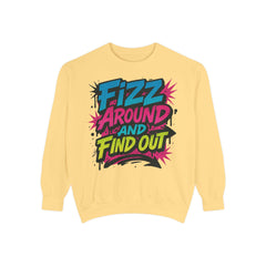 Fizz Around and Find Out Sweatshirt by Comfort Colors, FAFO, Jewelry Lovers