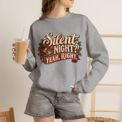 Silent Night Yeah, Right Christmas Sweatshirt