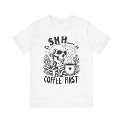 Shh- Coffee First Skeleton - Halloween T-Shirt