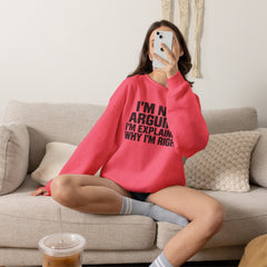 "I’m Not Arguing, I’m Explaining Why I’m Right" Graphic Sweatshirt