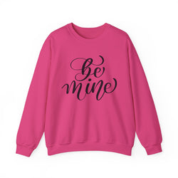 Be Mine  - Valentine's Day Sweatshirt