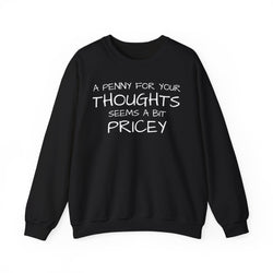 Sweatshirt Funny - Penny for Your Thoughts Design