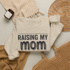 Crewneck Sweatshirt — "Raising My Mom Is So Hard, She Doesn't Listen" Funny Family Gift