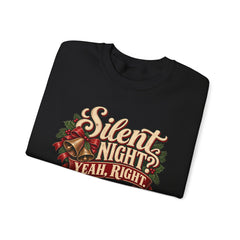 Silent Night Yeah, Right Christmas Sweatshirt