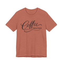 Coffee Weather T-Shirt — Script Graphic Casual Tee for Coffee Lovers