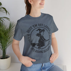 Dust 'Em Off Ladies Riding Season Tee - Unisex Jersey Short Sleeve T-Shirt, Halloween Shirt, Witchy Tee, Fall Apparel, Fun Gift