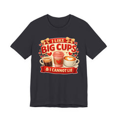 Coffee Lovers Tee — "I Like Big Cups & I Cannot Lie" Graphic T-Shirt