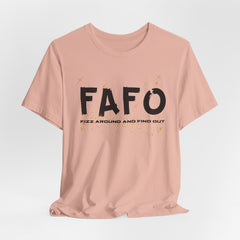 FAFO TFizz Around and Find Out, trendy Motivational Tee, Unisex Jersey Short Sleeve Tee , Streetwear Fashion