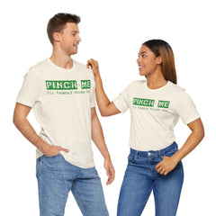 Funny St. Patrick's Day Unisex Tee - “Pinch Me I’ll Punch You"