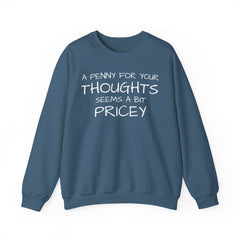 Sweatshirt Funny - Penny for Your Thoughts Design