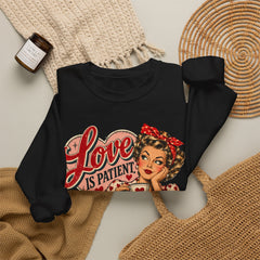 Retro Pin-Up 'Love Is Patient, I Am Not' Graphic Crewneck Sweatshirt Valentine