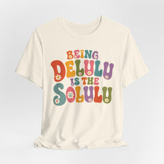Being Delulu Is The Solulu Retro Graphic Tee