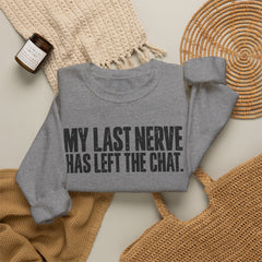 "My Last Nerve Has Left the Chat" Funny Slogan Crewneck Seeatshirt