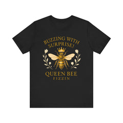 Buzzing With Surprise Tee, Funny Bee Shirt by Bella Canvas, Queen Bee Fizzin