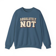 Fun Attitude Sweatshirt “Absolutely Not”