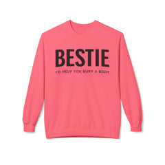 Bestie Sweatshirt — "I'd Help You Bury a Body" Funny Friendship Crewneck