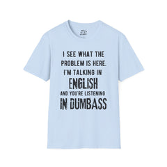 Listening in Dumbass- Unisex Softstyle T-Shirt