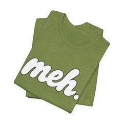 Meh T-Shirt – Casual Graphic Tee with 'meh.' Script