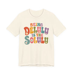 Being Delulu Is The Solulu Retro Graphic Tee