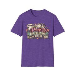 Thoughts & Prayers T-Shirt — "Thoughts & Prayers For Everyone Dealing With Me Today" Retro Graphic Tee