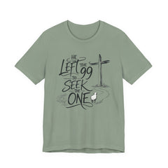 He Left the 99 to Seek the One T-Shirt — Christian Faith Cross Tee- Easter