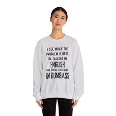 Funny Crewneck Sweatshirt - You’re listening in dumbass