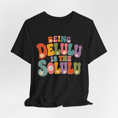 Being Delulu Is The Solulu Retro Graphic Tee
