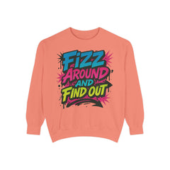 Fizz Around and Find Out Sweatshirt by Comfort Colors, FAFO, Jewelry Lovers