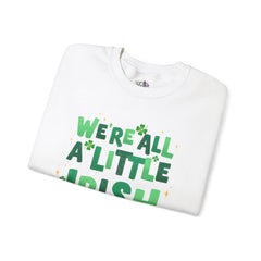 St. Patrick's Day Unisex Crewneck Sweatshirt - "We're All a Little Irish Today"