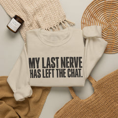 "My Last Nerve Has Left the Chat" Funny Slogan Crewneck Seeatshirt