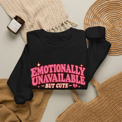 Emotionally Unavailable But Cute Crewneck Sweatshirt – Cute Sarcastic Valentine Vibes