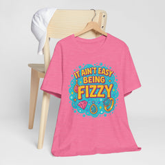 Fun Casual Tee - "It Ain't Easy Being Fizzy" Unisex Jersey Shirt, Jewelry Reveals, Fizzin