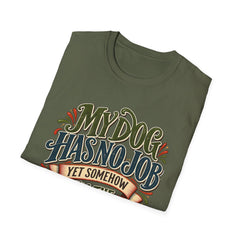 My Dog Has No Job Yet Somehow I Am the Assistant T-Shirt - Dog Lover