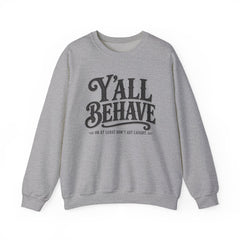 Y'all Behave Crewneck Sweatshirt — Funny Southern Slogan Pullover- Southern Heritage