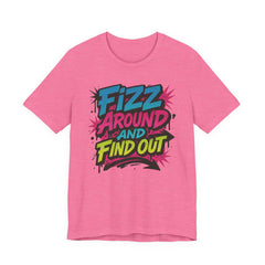 Fizz Around and Find Out Tee by Bella Canvas Jewelry Lover, FAFO, Unisex Jersey Tee