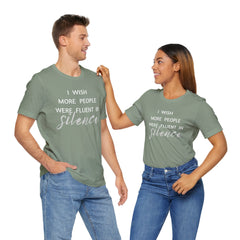 I wish more people were fluent in silence – funny – Silence Advocate Tee