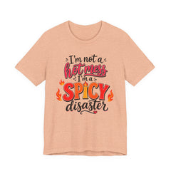 Spicy Disaster Tee – "I’m Not a Hot Mess, I’m a Spicy Disaster" Graphic T-Shirt
