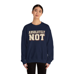 Fun Attitude Sweatshirt “Absolutely Not”