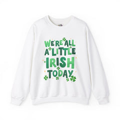 St. Patrick's Day Unisex Crewneck Sweatshirt - "We're All a Little Irish Today"
