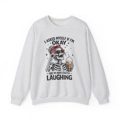 Skeleton Laughing Sweatshirt - "I Asked Myself If I'm Okay and We Both Started Laughing" Graphic Crewneck